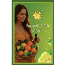 (영문도서)Essential Oils Citrus: Simple Ways to Use Citrus Oils for Everyday Wellness and Joy Paperback, Mikiteo, English, 9783950561821