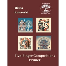 (영문도서) Five-Finger Compositions: Primer Level Paperback, Jean Bechtel School for Mus..., English, 9783991886297
