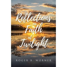 (영문도서)Reflections on Faith at Twilight Paperback, Covenant Books, English, 9798897635764