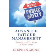 Advanced Fatigue Management: Going Beyond The Gates of Micro Sleeps Hardcover, FriesenPress