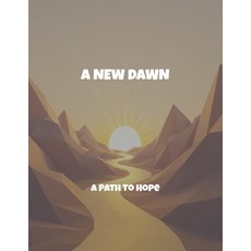 (영문도서)A New Dawn: A Path To Hope Paperback, Independently Published, English, 9798264924286