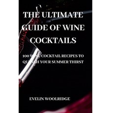 (영문도서) The Ultimate Guide of Wine Cocktails Paperback, Evelin Woolridge, English, 9781837895038