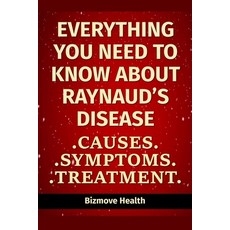 (영문도서) Everything you need to know about Raynaud's Disease: Causes Symptoms Treatment Paperback, Independently Published, English, 9798501020054