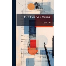 (영문도서)The Tailors' Guide Hardcover, Hutson Street Press, English, 9781025213415