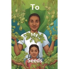 (영문도서) To My Seeds: 50 Rules to Live Large and Build a Legacy Paperback, Independently Published, English, 9798312902198