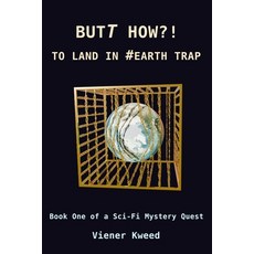 (英文圖書)Butt how?! To land in #Earth trap: Book One of a Sci-Fi Mystery Quest 平裝版, Independently Published, 英文