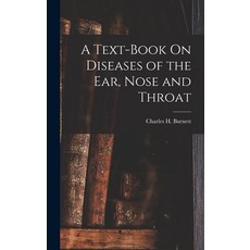 (영문도서) A Text-Book On Diseases of the Ear Nose and Throat Hardcover, Legare Street Press, English, 9781018007670