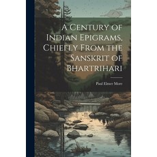 (영문도서) A Century of Indian Epigrams Chiefly From the Sanskrit of Bhartrihari Paperback, Legare Street Press, English, 9781022158559