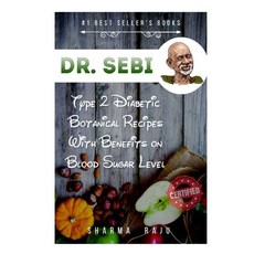 Dr. Sebi: Type 2 Diabetic Botanical Recipes with Benefits on Blood Sugar Level Paperback, Independently Published, English, 9798715371980