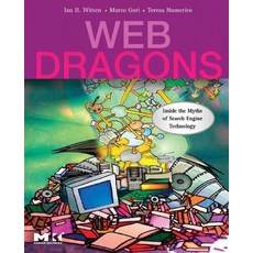Web Dragons : Inside the Myths of Search Engine Technology, Morgan Kaufman