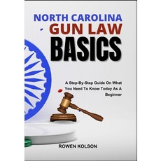 (영문도서)North Carolina Gun Law Basics: A Step-By-Step Guide On What You Need To Know Tod... Paperback, Independently Published, English, 9798289214829
