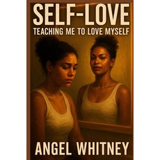 (영문도서)Self-love: Teaching Me To Love Myself Paperback, Independently Published, English, 9798265293862