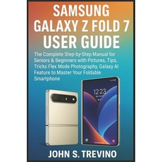 (영문도서)Samsung Galaxy Z Fold 7 User Guide: The Complete Step-by-Step Manual for Seniors... Paperback, Independently Published, English, 9798297101913