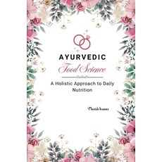 (영문도서)Ayurvedic Food Science: A Holistic Approach to Daily Nutrition Paperback, Independently Published, English, 9798276144634
