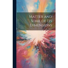 (영문도서) Matter and Some of Its Dimensions Hardcover, Legare Street Press, English, 9781020061356