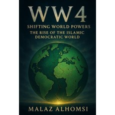 (영문도서)Ww4: Shifting World Powers: The Rise of the Islamic Democratic World Paperback, Independently Published, English, 9798288258015