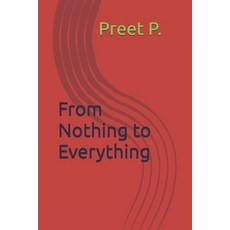 (영문도서)From Nothing to Everything Paperback, Independently Published, English, 9798263479084