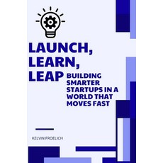 (英文圖書)Launch Learn Leap: Building Smarter Startups in a World That Moves Fast 平裝版, Independently Published, 英文