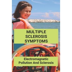 Multiple Sclerosis Symptoms: Electromagnetic Pollution And Sclerosis: Electromagnetic Pollution Paperback, Independently Published, English, 9798728891628