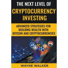 The Next Level Of Cryptocurrency Investing Paperback, Wayne Walker, English, 9781393220220