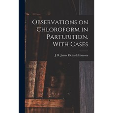 (영문도서) Observations on Chloroform in Parturition. With Cases Paperback, Legare Street Press, English, 9781014288417