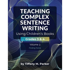 (영문도서)Teaching Complex Sentence Writing Using Children's Books: Grades 3 & 4 Volume 3:... Paperback, English, 9798991762281