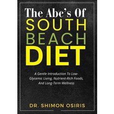 (영문도서)The Abc's of South Beach Diet: A Gentle Introduction To Low-Glycemic Living Nut... Paperback, Independently Published, English, 9798275112245