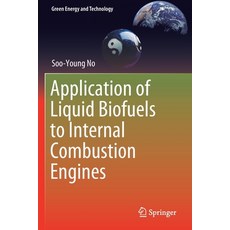 (영문도서) Application of Liquid Biofuels to Internal Combustion Engines Paperback, Springer, English, 9789811367397