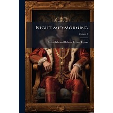 (영문도서)Night and Morning; Volume 1 Paperback, Nabu Press, English, 9781147907759