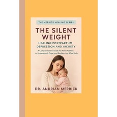 (영문도서)The Silent Weight: Healing Postpartum Depression and Anxiety: A Compassionate Gu... Paperback, Independently Published, English, 9798266259898