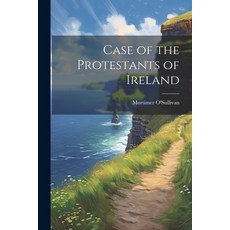 (영문도서) Case of the Protestants of Ireland Paperback, Legare Street Press, English, 9781022473119