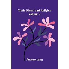 (영문도서)Myth Ritual and Religion (Volume 2) Paperback, Alpha Edition, English, 9789374594742 Alpha Edition, English, 9789374594742