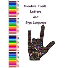 (영문도서) Creative Trails: Letters and Sign Language Paperback, Independently Published, English, 9798305352368