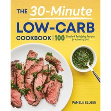 (영문도서) The 30-Minute Low-Carb Cookbook: 100 Simple & Satisfying Recipes for a Healthy Diet Paperback, Rockridge Press, English, 9781641525077