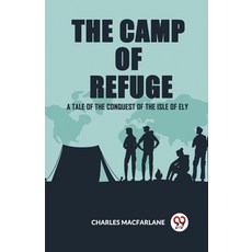 (영문도서) The Camp Of Refuge A Tale Of The Conquest Of The Isle Of Ely Paperback, Double 9 Books, English, 9789361154515
