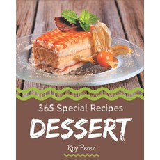 365 Special Dessert Recipes: More Than a Dessert Cookbook Paperback, Independently Published, English, 9798567550847