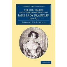 "The Life Diaries and Correspondence of Jane Lady Franklin 1792 1875", Cambridge University Press