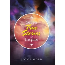 Seven True Stories to Inspire Hardcover, WestBow Press