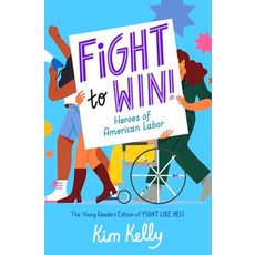 (영문도서)Fight to Win!: Heroes of American Labor (the Young Readers Edition of Fight Like... Paperback, Simon & Schuster Books for ..., English, 9781665937306