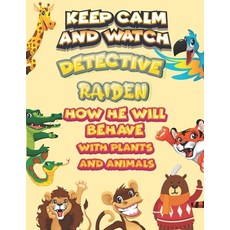 keep calm and watch detective Raiden how he will behave with plant and animals: A Gorgeous Coloring ... Paperback, Independently Published, English, 9798586494986