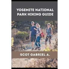 (영문도서)Yosemite National Park Hiking Guide Paperback, Independently Published, English, 9798198006386 Independently Published, English, 9798198006386