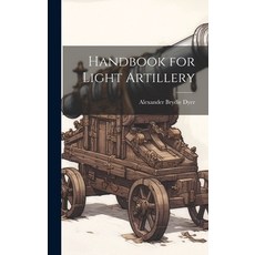 (영문도서) Handbook for Light Artillery Hardcover, Legare Street Press, English, 9781019426777