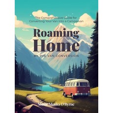 (영문도서) Roaming Home: The Comprehensive Guide for Converting Your Van Into a Campervan Hardcover, Van Conversion, English, 9781399959285