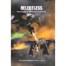 Relentless; Rescuing My Daughter From Scientology Paperback, Independently Published, English, 9798714658389