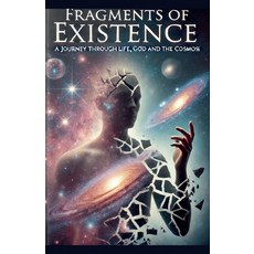 (영문도서) Fragments Of Existence: A Journey Through Life God and The Cosmos Paperback, Sourav Singh, English, 9798230769323