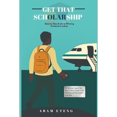(영문도서)Get That Scholarship: Funding Your Dreams: The Complete Scholarship Guide for Af... Paperback, Independently Published, English, 9798293995615