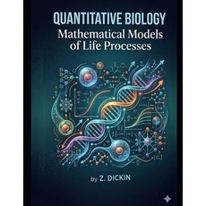 (영문도서)Quantitative Biology: Mathematical Models of Life Processes Paperback, Independently Published, English, 9798196329593