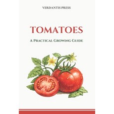 (영문도서)Tomatoes: A Practical Growing Guide Paperback, Independently Published, English, 9798254014072