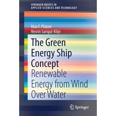 The Green Energy Ship Concept: Renewable Energy from Wind Over Water Paperback, Springer, English, 9783030582432