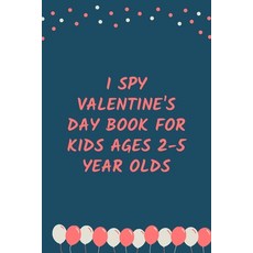 I Spy Valentine's Day Book for Kids Ages 2-5 Year olds: A Fun Guessing Game Book for Boys and Girls ... Paperback, Independently Published, English, 9798613041565